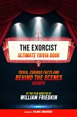 The Exorcist - Ultimate Trivia Book: Trivia, Curious Facts And Behind The Scenes Secrets Of The Film Directed By William Friedkin (eBook, ePUB)