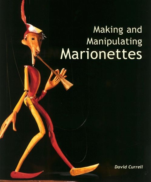 Making and Manipulating Marionettes (eBook, ePUB) Making and Manipulating Marionettes (eBook, ePUB)