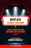 Whiplash - Ultimate Trivia Book: Trivia, Curious Facts And Behind The Scenes Secrets Of The Film Directed By Damien Chazelle (eBook, ePUB)