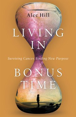 Living in Bonus Time (eBook, ePUB) - Hill, Alec