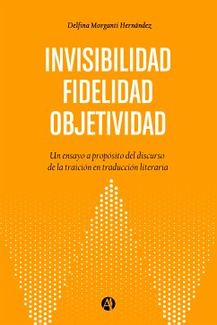 Objetividad. Fidelidad. Invisibilidad (eBook, ePUB) - Hernández, Delfina Morganti