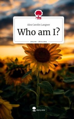 Who am I?. Life is a Story - story.one - Langner, Alea Carolin