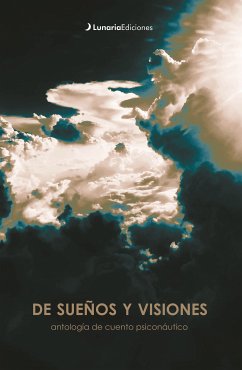 De sueños y visiones (eBook, ePUB) - Ocampo, David; González, Ricardo; Ambriz, Ambrosio; Andrade, Alfredo; Jiménez, Juan; Hermann, María; Cillero, Antonio; Farlo, Rodrigo; González, Patricia; Pérez, Roberto; Miranda, Néstor; Giraldez, Ricardo; Zamarripa, Augusto; Fons, Gloria; Osorio, Azyadeth; de Zordo, Cristina; Olav, Guisseppe; Álvarez, Rafael; Lagunes, Rafael; Martínez, Ernesto; Fonseca, Pedro; Guarneros, Melisa