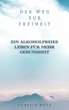 Der Weg zur Freiheit (eBook, ePUB) - Wolf, Aurelia