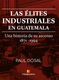 Las élites industriales en Guatemala (eBook, ePUB)