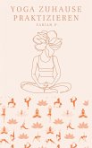 Yoga zuhause praktizieren (eBook, ePUB)