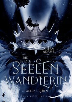 Die letzte Seelenwandlerin Fallen Crown (eBook, ePUB) - Adams, Anera