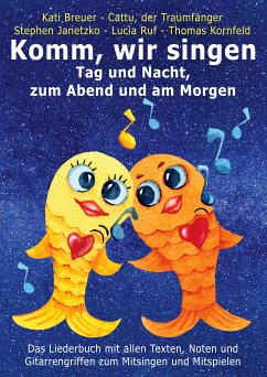 Komm, wir singen Tag und Nacht, zum Abend und am Morgen (eBook, PDF) - Janetzko, Stephen; Kornfeld, Thomas; Breuer, Kati; der Traumfänger, Cattu; Ruf, Lucia