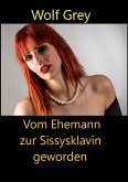 Vom Ehemann zur Sissysklavin geworden (eBook, ePUB)