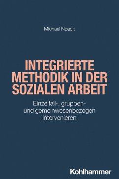 Integrierte Methodik in der Sozialen Arbeit (eBook, PDF) - Noack, Michael