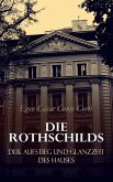 Die Rothschilds: Der Aufstieg und Glanzzeit des Hauses (eBook, ePUB)