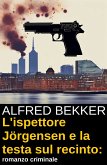 L'ispettore Jörgensen e la testa sul recinto: romanzo criminale (eBook, ePUB)