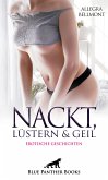 Nackt, lüstern und geil   6 Erotische Geschichten (eBook, ePUB)