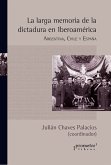 La larga memoria de la dictadura en Iberoamérica (eBook, PDF)