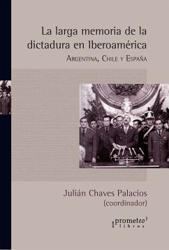 La larga memoria de la dictadura en Iberoamérica (eBook, PDF) - Palacios, Julián Chaves