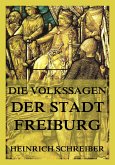 Die Volkssagen der Stadt Freiburg im Breisgau (eBook, ePUB)