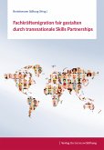 Fachkräftemigration fair gestalten durch transnationale Skills Partnerships (eBook, ePUB)