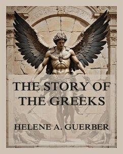 The Story of the Greeks (eBook, ePUB) - Guerber, Helene A.