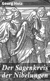 Der Sagenkreis der Nibelungen (eBook, ePUB)