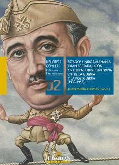 Estados Unidos, Alemania, Gran Bretaña, Japón y sus relaciones con España entre la Guerra y la Postguerra (1939-1953) (eBook, ePUB) - Thomàs Andreu, Joan Maria; Sáenz-Francés San Baldomero, Emilio; Bowen, Wayne H.; Moreno Juliá, Xavier; Rodao García, Florentino