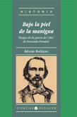 Bajo la piel de la manigua. &quote;Rasgos de la guerra de Cuba&quote; de Fernando Fornaris (eBook, ePUB)