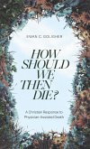 How Should We then Die? (eBook, ePUB)