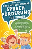 Raus mit der Sprache - Sprachförderung für Kinder: Wie Sie die Sprachentwicklung von Ihrem Kind optimal fördern, damit es Kindergarten & Schule perfekt meistert (inkl. Logopädie- und Sprachspiele) (eBook, ePUB)