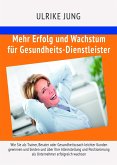 Mehr Erfolg und Wachstum für Gesundheits-Dienstleister (eBook, ePUB)