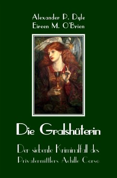 Die Gralshüterin (eBook, ePUB) - Dyle, Alexander P.; O'Brien, Eireen M.