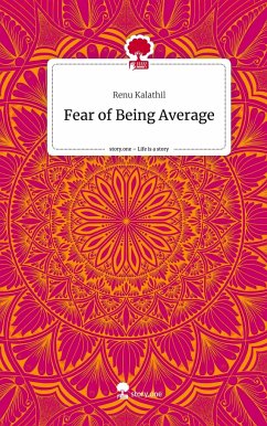 Fear of Being Average. Life is a Story - story.one - Kalathil, Renu