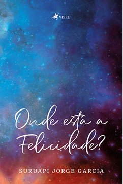 Onde está a Felicidade? (eBook, ePUB) - Garcia, Suruapi Jorge