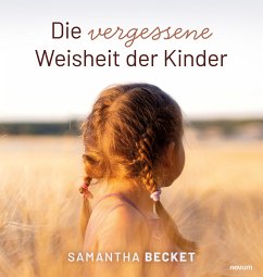 Die vergessene Weisheit der Kinder (eBook, ePUB)