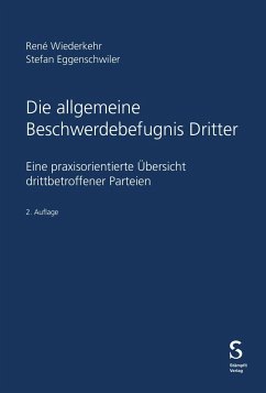 Die allgemeine Beschwerdebefugnis Dritter - Wiederkehr, René; Eggenschwiler, Stefan