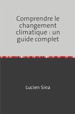 Comprendre le changement climatique : un guide complet