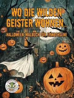 Cover Wo die wilden Geister wohnen ... Halloween-Malbuch für Erwachsene