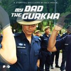My Dad Is A Gurkha: On Growing Up Nepalese In Singapore (MP3-Download)