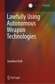 Lawfully Using Autonomous Weapon Technologies (eBook, PDF)