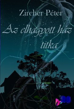 Az elhagyott ház titka (eBook, ePUB) - Zircher, Péter