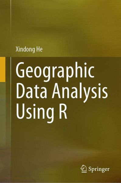Geographic Data Analysis Using R (eBook, PDF) Geographic Data Analysis Using R (eBook, PDF)