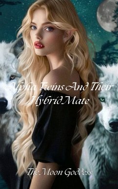 Alpha Twins And Their Hybrid Mate (eBook, ePUB) - The Moon Goddess