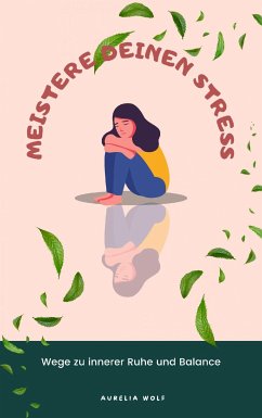 Meistere deinen Stress (eBook, ePUB) - Wolf, Aurelia