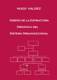 Diseño de la estructura orgánica del sistema organizacional (eBook, ePUB) - Valdez, Hugo