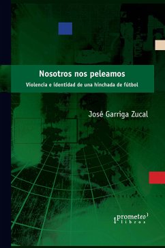 Nosotros nos peleamos (eBook, PDF) - Zucal, José Garriga