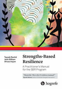 Strengths-Based Resilience (eBook, PDF) - Rashid, Tayyab; Gillham, Jane; Anjum, Afroze