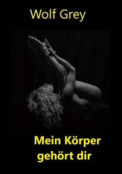 Mein Körper gehört dir (eBook, ePUB) - Grey, Wolf