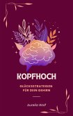 Kopfhoch - Glücksstrategien für dein Gehirn (eBook, ePUB)