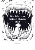 Das Bild, das meinen Hunger stillt. (eBook, ePUB)