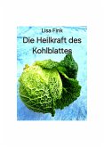 Die Heilkraft des Kohlblattes (eBook, ePUB)