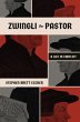 Zwingli the Pastor (eBook, ePUB) - Bild 1
