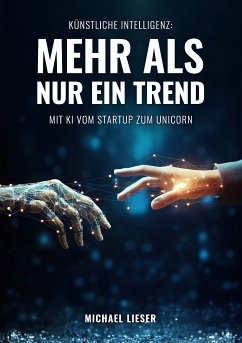 Künstliche Intelligenz: Mehr als nur ein Trend (eBook, ePUB) - Lieser, Michael